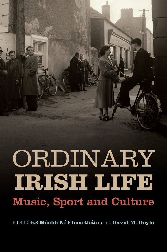 Ordinary Irish Life: Music, Sport and Culture