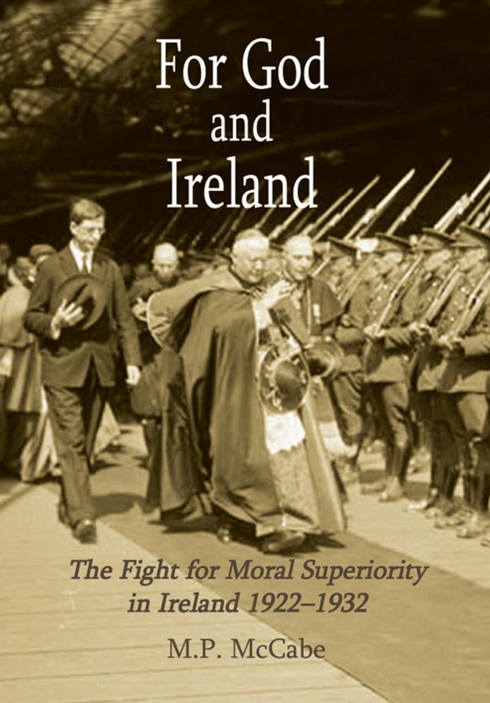 For God and Ireland: The Fight for Moral Superiority in Ireland, 1922-1932