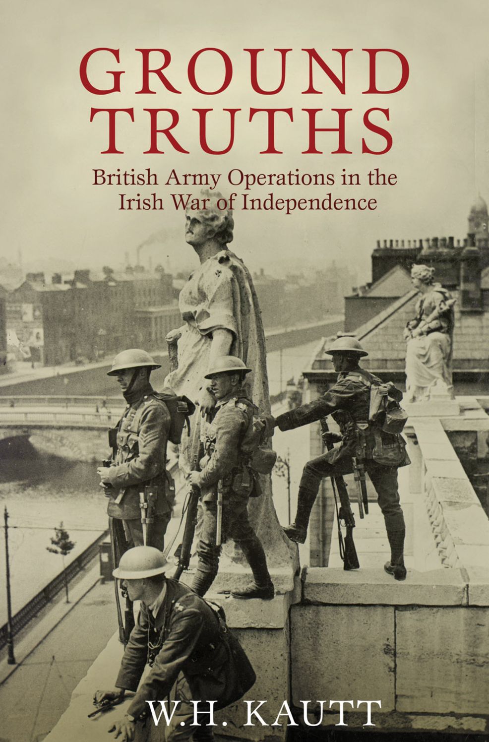 Ground Truths: The Official History of British Army Operations in the Irish War of Independence, 1919-1921