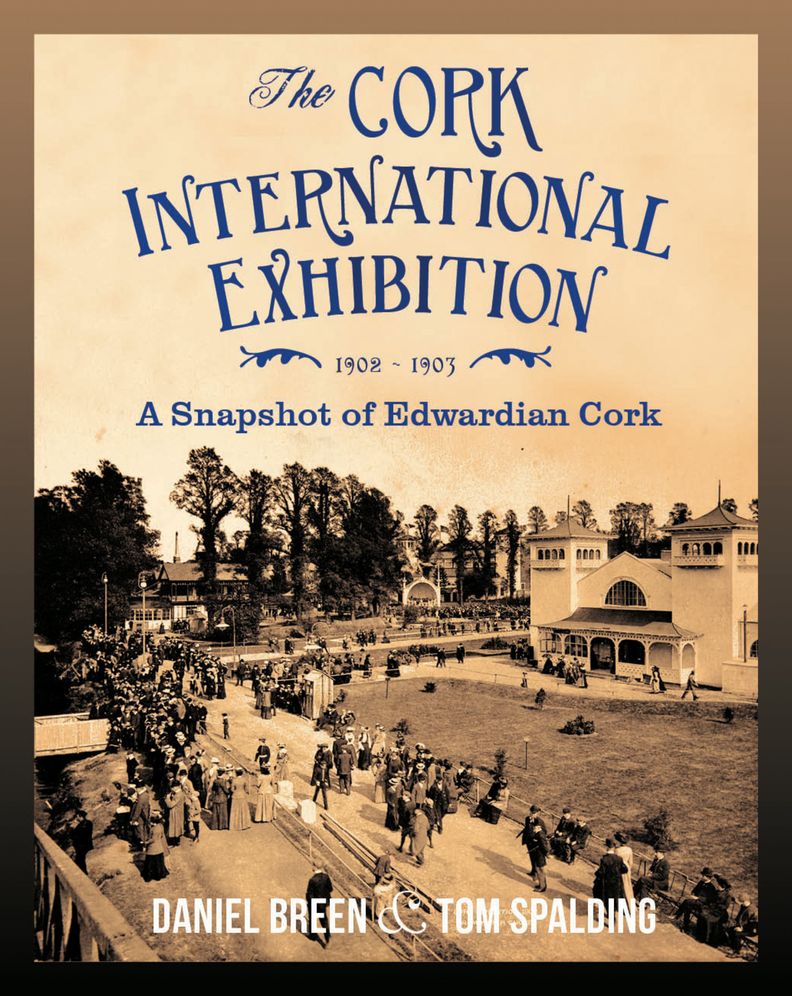 The Cork International Exhibition, 1902-1903: A Snapshot of Edwardian Cork