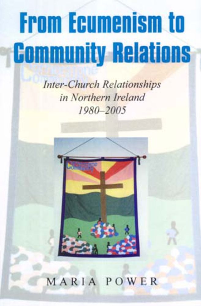 From Ecumenism to Community Relations: Inter-Church Relationships in Northern Ireland 1980-1999