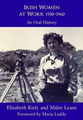 Irish Women at Work, 1930-1960: An Oral History