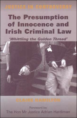 The Presumption of Innocence and Irish Criminal Law: 'Whittling the 'Golden Thread'
