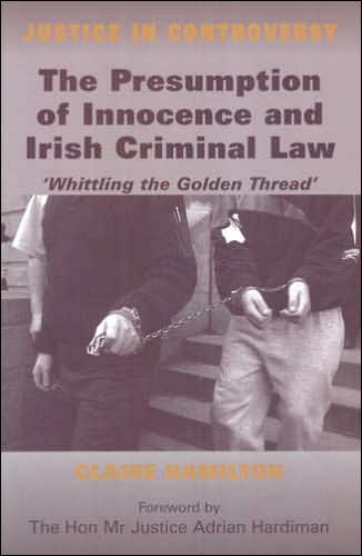 The Presumption of Innocence and Irish Criminal Law: 'Whittling the 'Golden Thread'