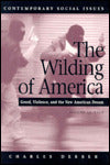 Wilding of America: Greed, Violence, and the New American Dream