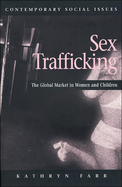 Sex Trafficking: The Global Market in Women and Children (Contemporary Social Issues Series)
