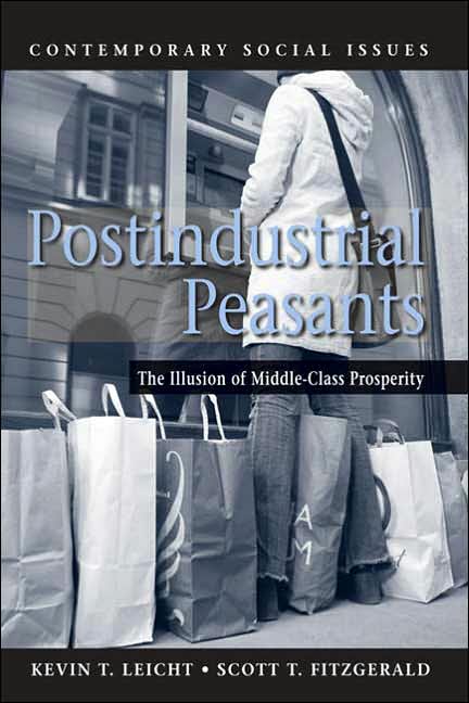 Postindustrial Peasants: The Illusion of Middle-Class Prosperity