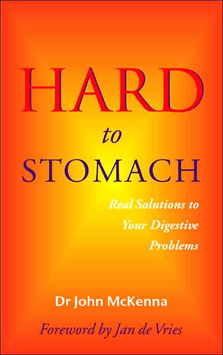 Hard to Stomach: Real Solutions to Your Digestive Problems