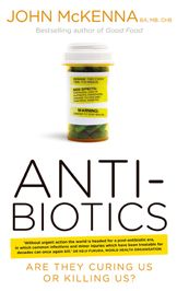 Antibiotics: Are They Curing Us or Killing Us?