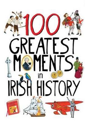 100 Greatest Moments in Irish History