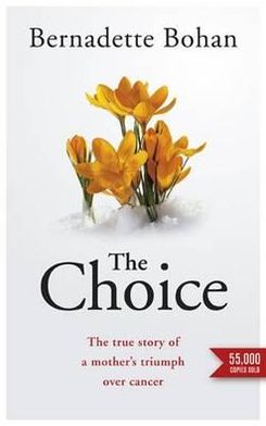 The Choice: The True Story of a Mother Fighting for her Life- and her Child