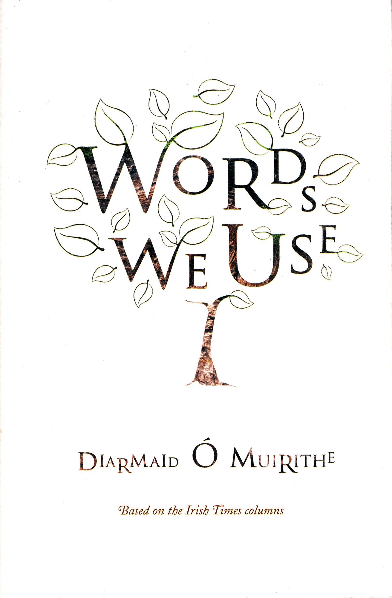 Words We Use: The Meaning of Words And Where They Come From
