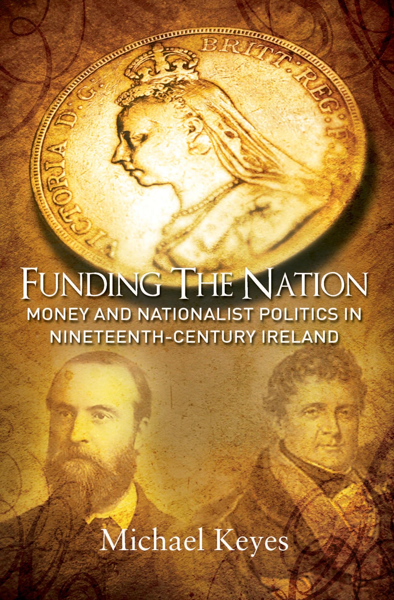 Funding the Nation: Money and Nationalist Politics in Nineteenth-century Ireland