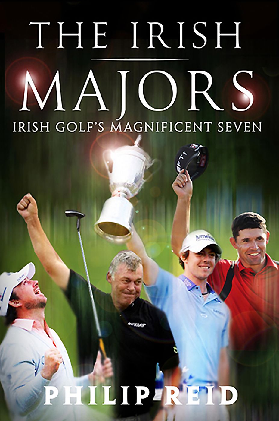 The Irish Majors: Irish Golf's Magnificent Seven