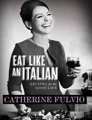 Eat Like an Italian: Recipes for The Good Life