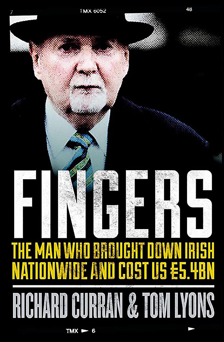 Fingers: The Man who Brought Down Irish Nationwide and Cost us 5.4bn