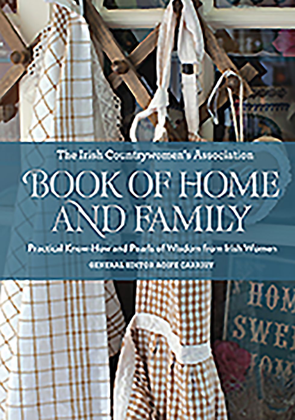 The Irish Countrywoman's Association Book of Home and Family: Practical Know-How and Pearls of Wisdom from Irish Women