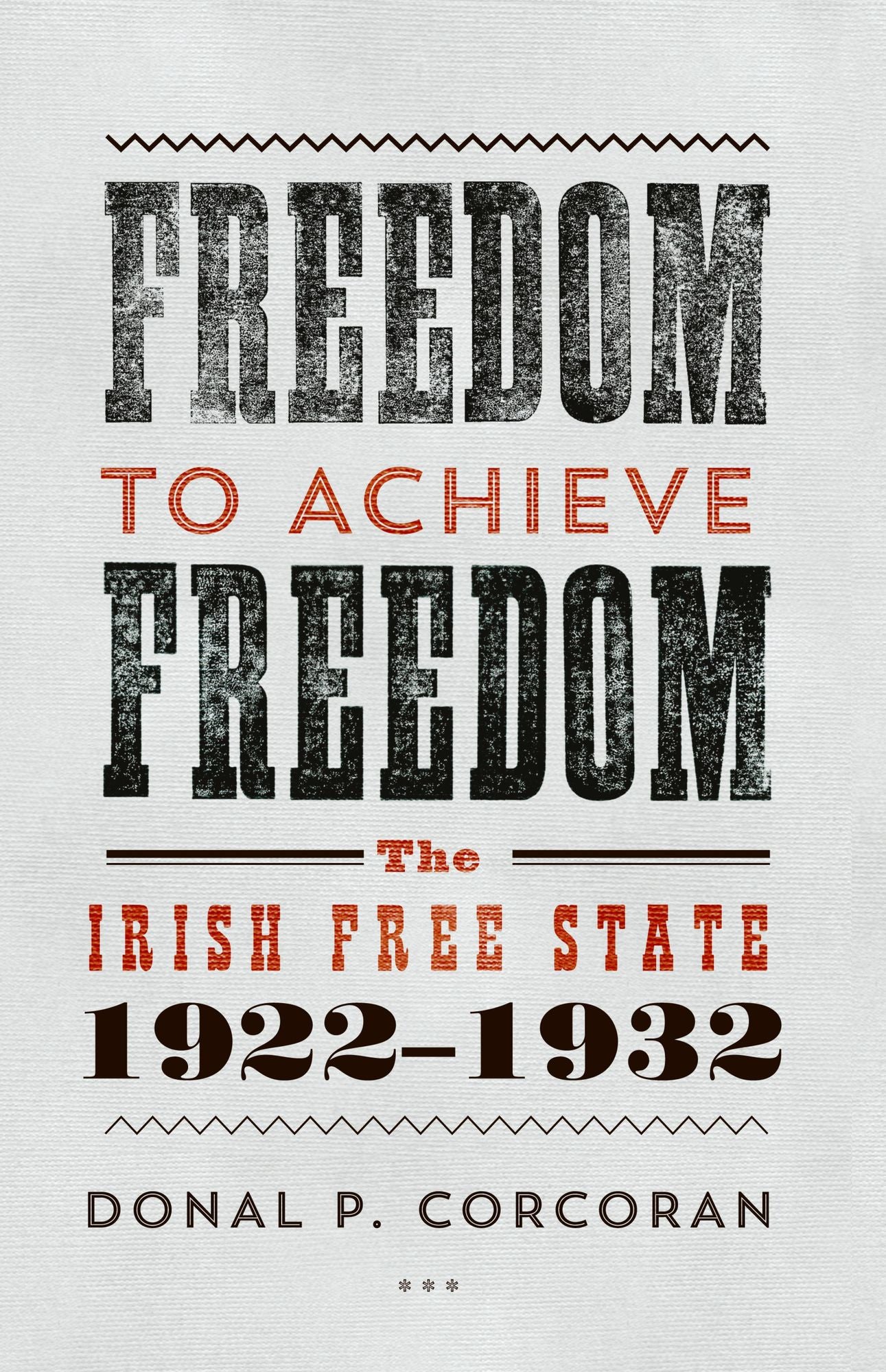 Freedom to Achieve Freedom: The Irish Free State 1922-1932