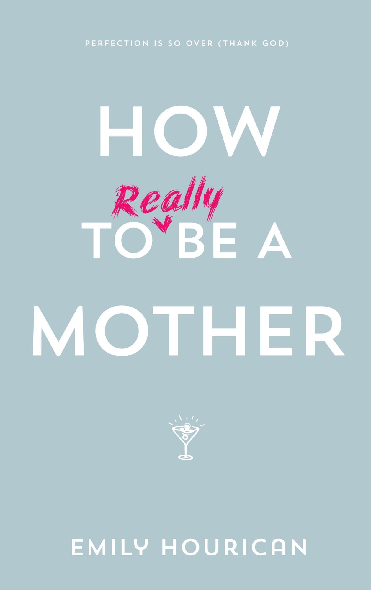 How to (really) be a mother