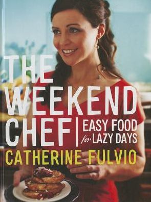 The Weekend Chef: Easy Food for Lazy Days