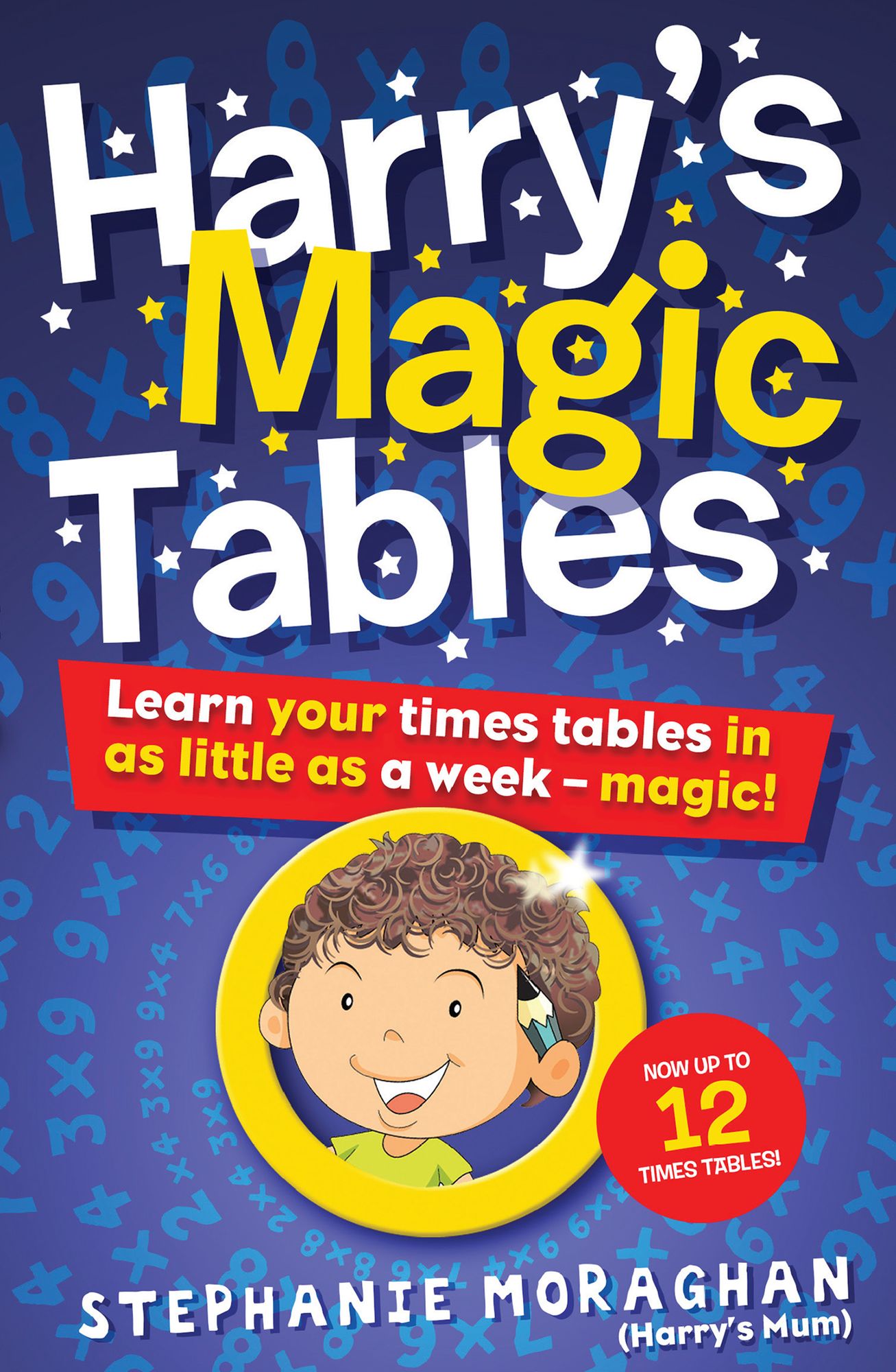 Harry's Magic Tables (for Tablet Devices): Learn Your Times Tables in as Little as a Week