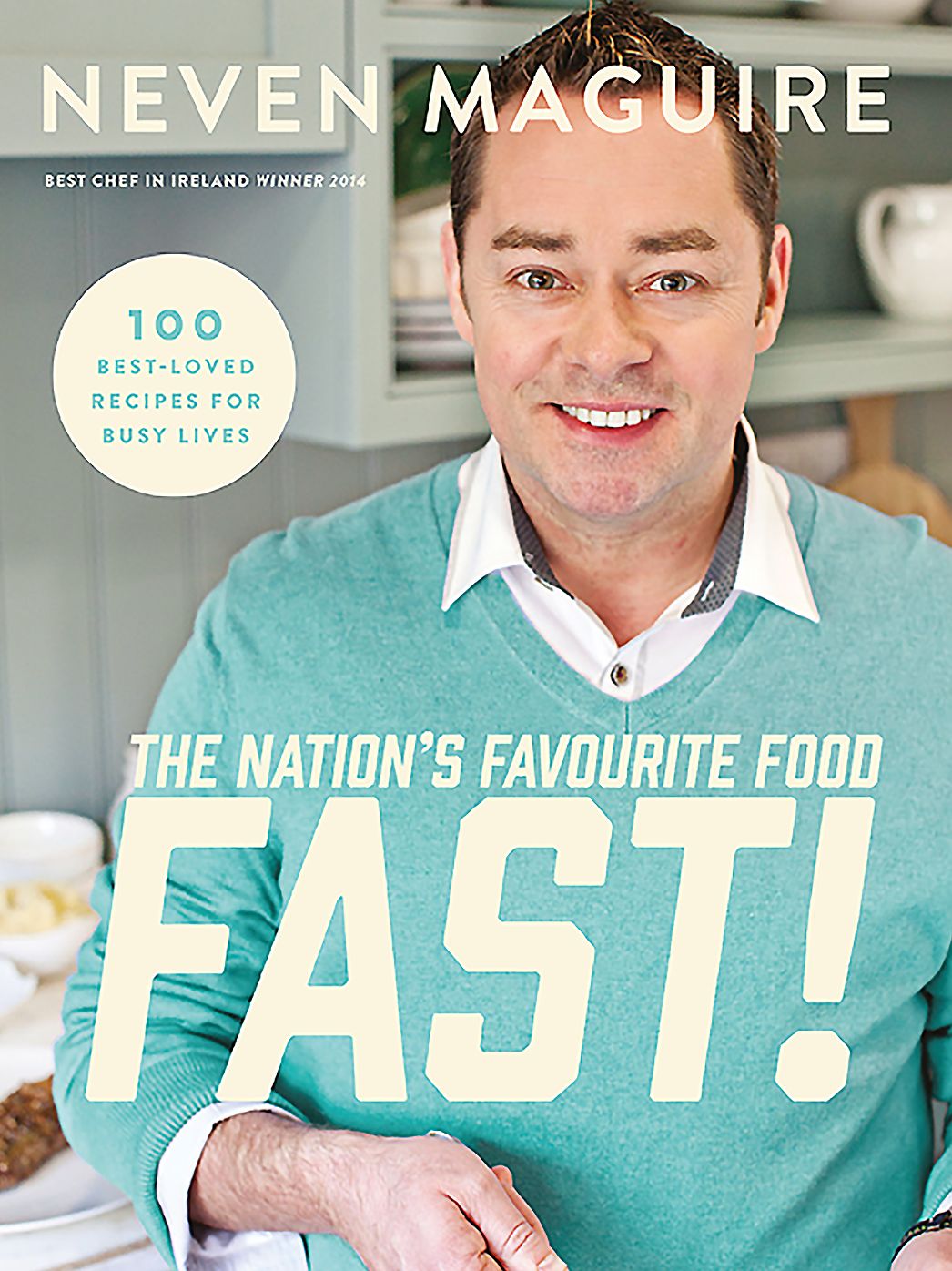 The Nation's Favorite Food Fast: 100 Best-Loved Recipes For Busy Lives