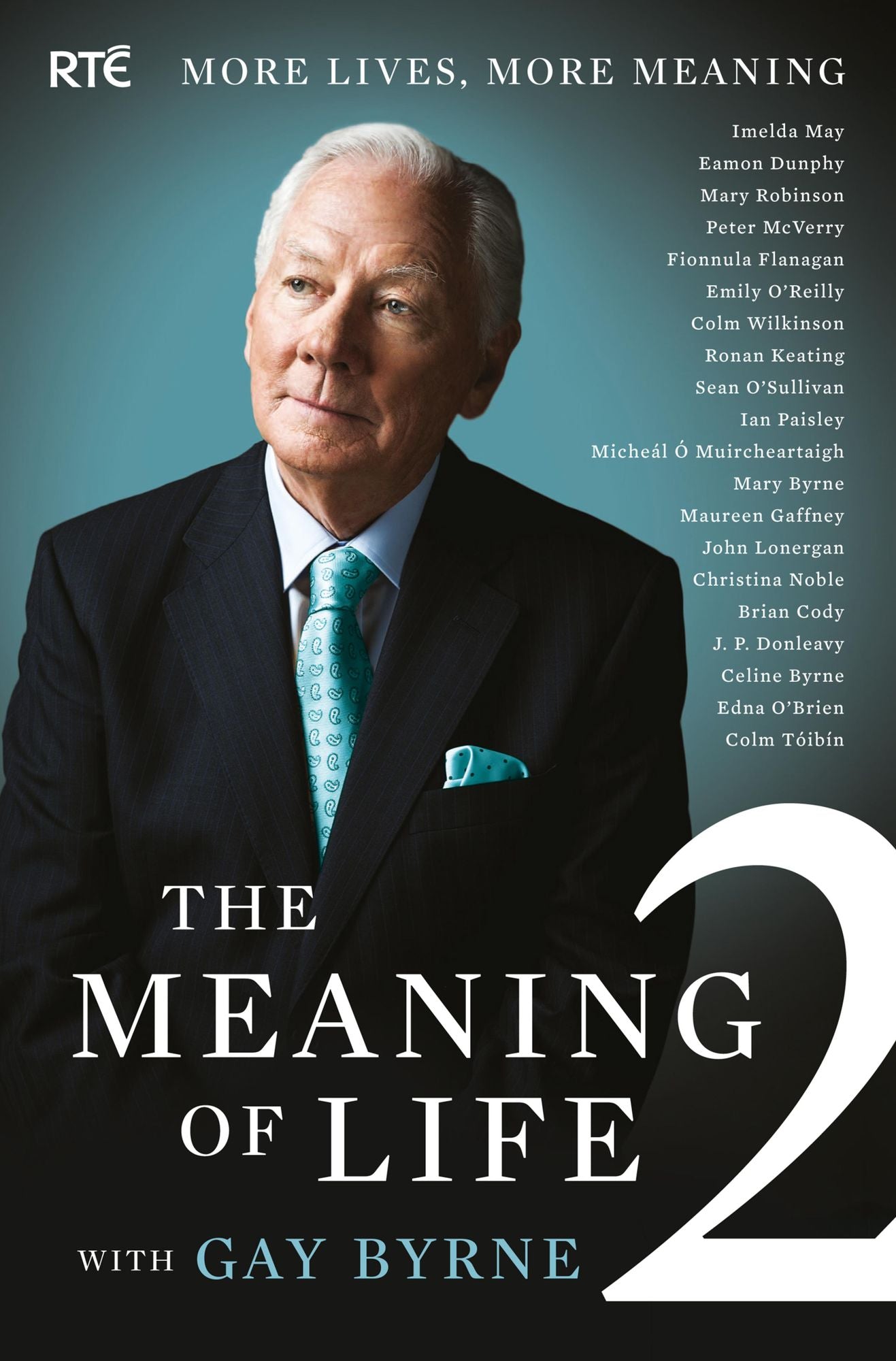 The Meaning of Life 2 - More Lives, More Meaning with Gay Byrne: 20 Famous People Reflect on Life's Big Questions