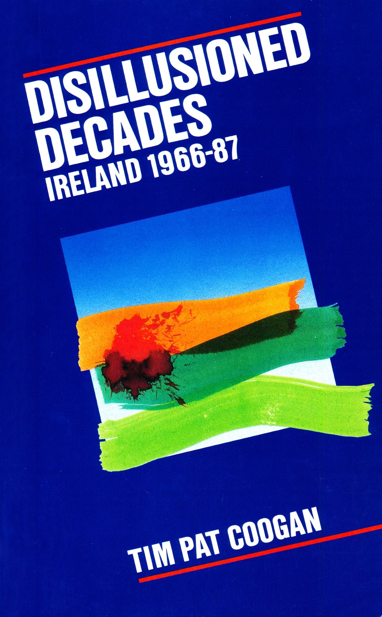 Disillusioned Decades - Ireland 1966-87: From Seán Lemass to Mass Unemployment