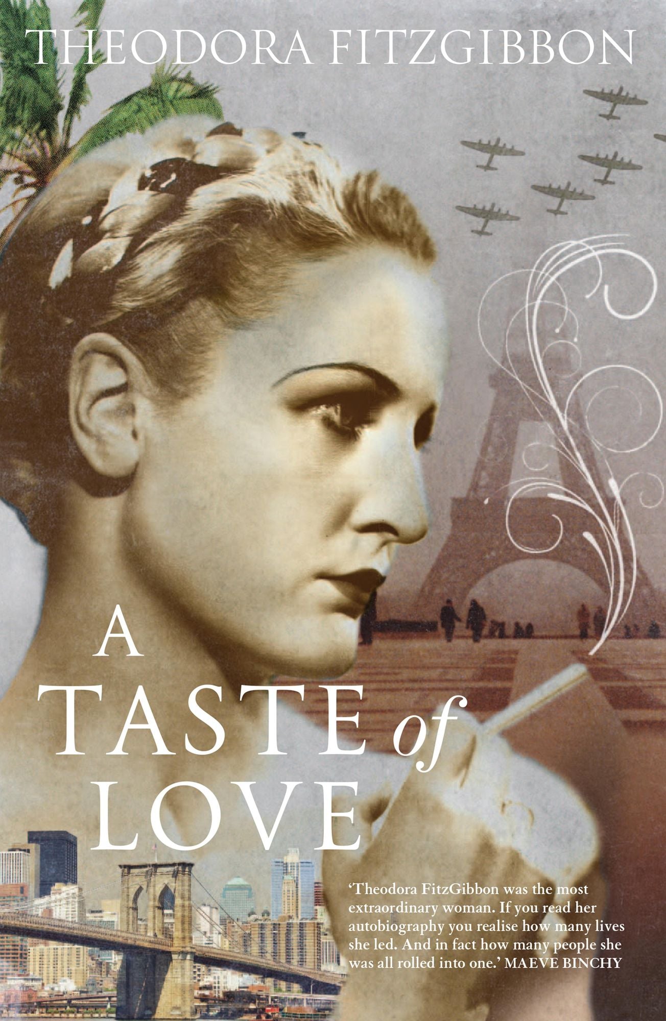 A Taste of Love - The Memoirs of Bohemian Irish Food Writer Theodora FitzGibbon: Adventures in Food, Culture and Love