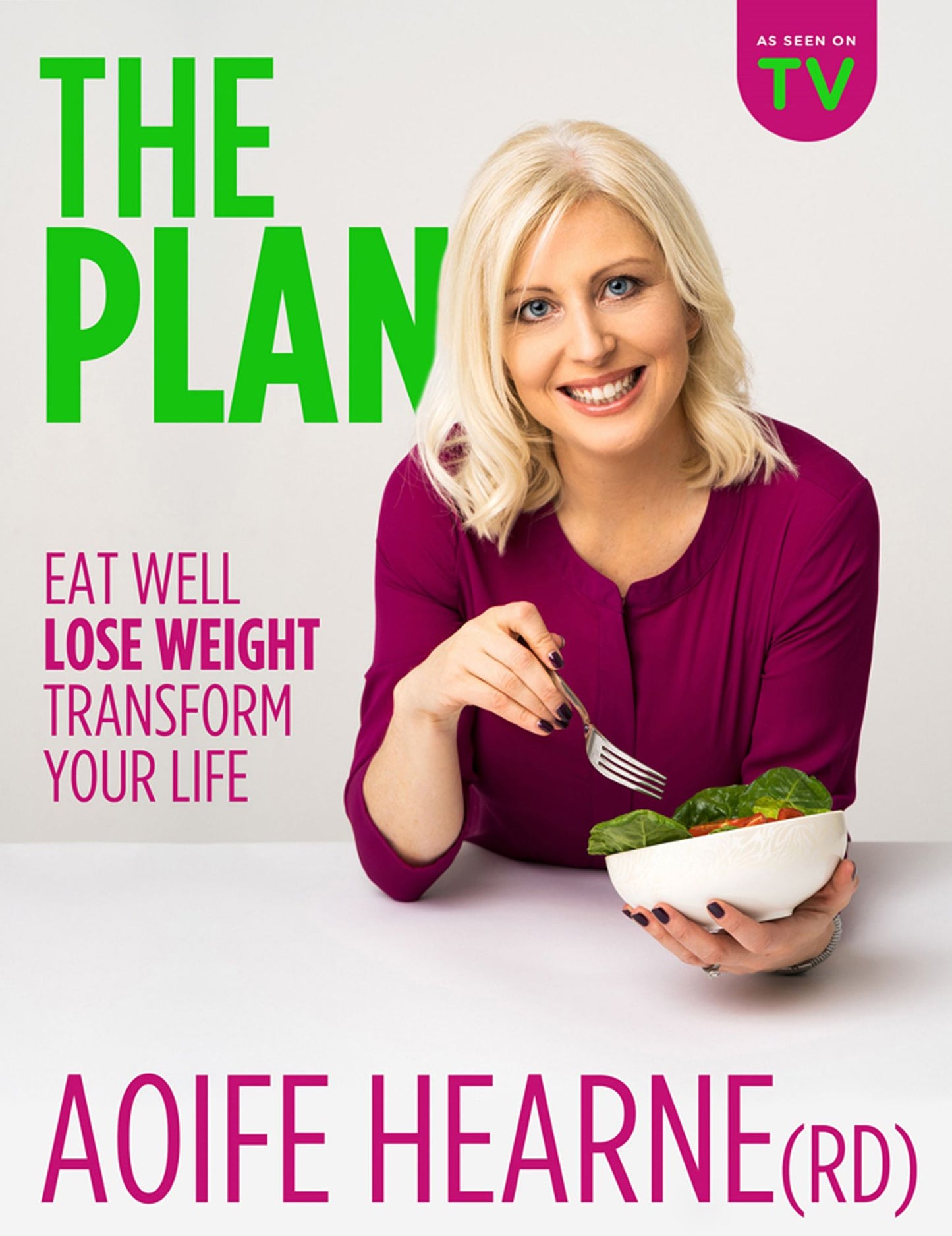 The Plan: Eat Well, Lose Weight, Transform Your Life