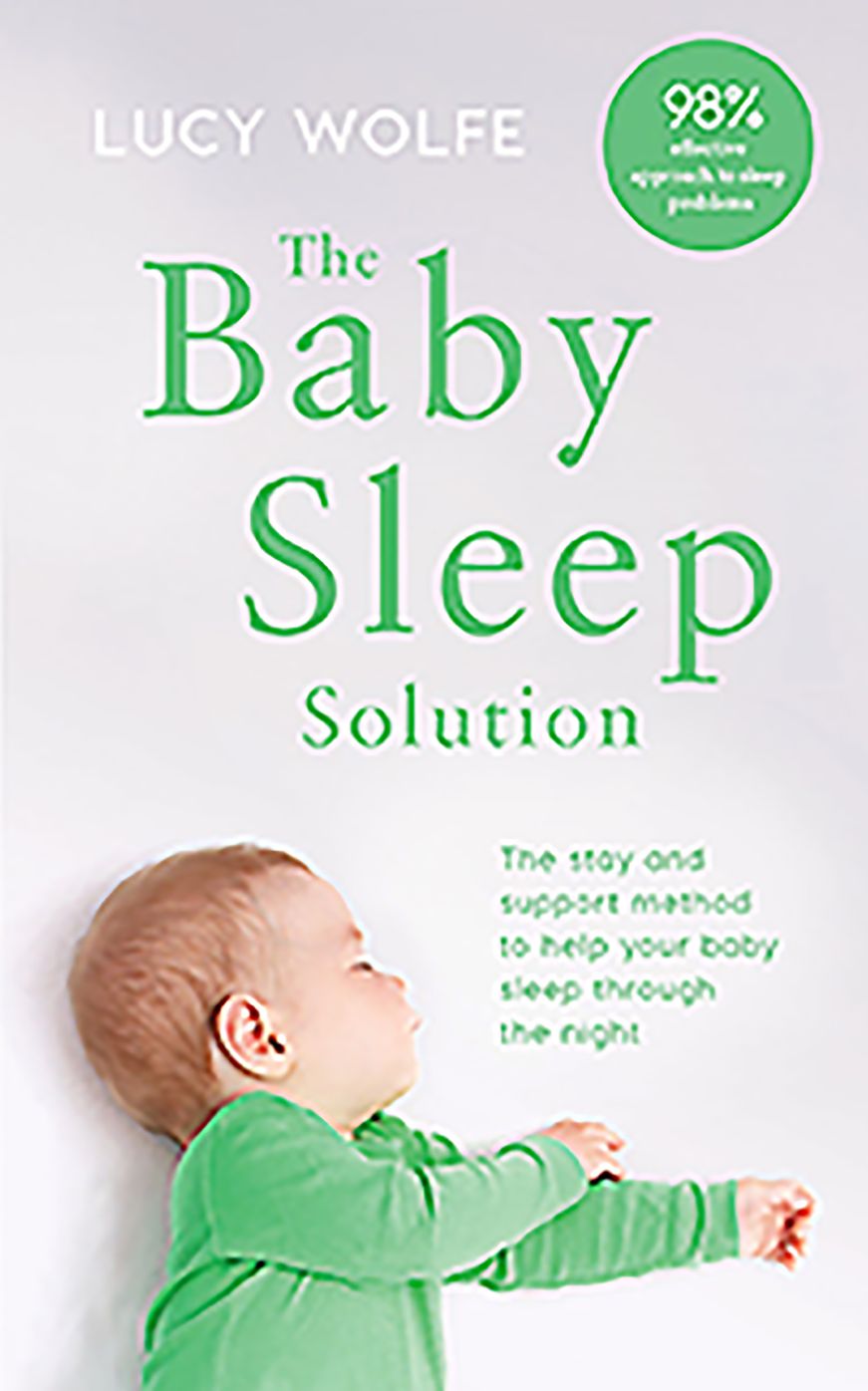 The Baby Sleep Solution: The Stay and Support Method to Help Your Baby Sleep Through the Night