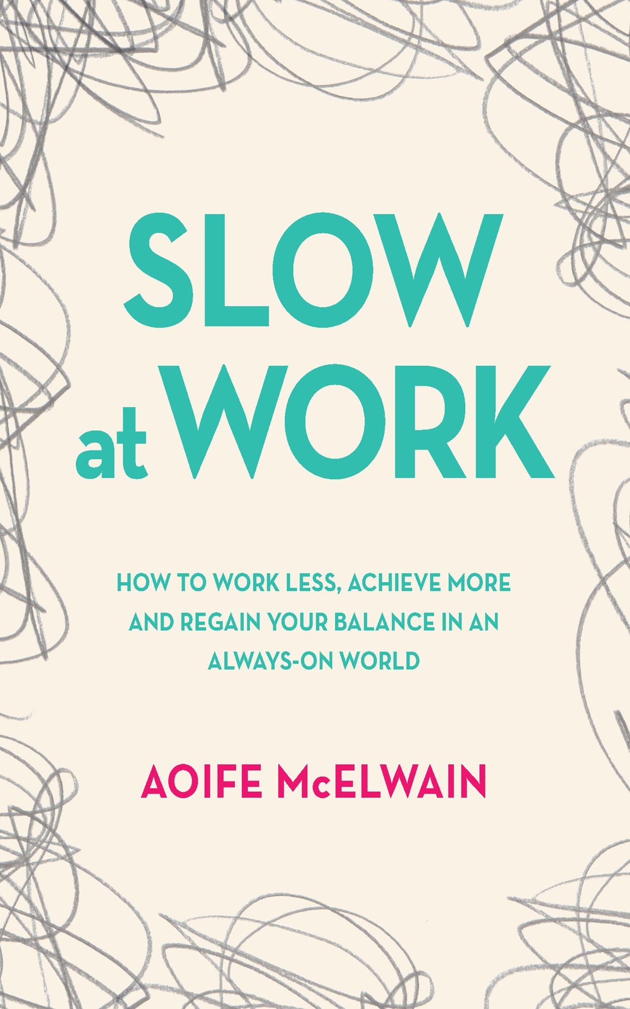 Slow at Work: How to work less, achieve more and regain your balance in an always-on world