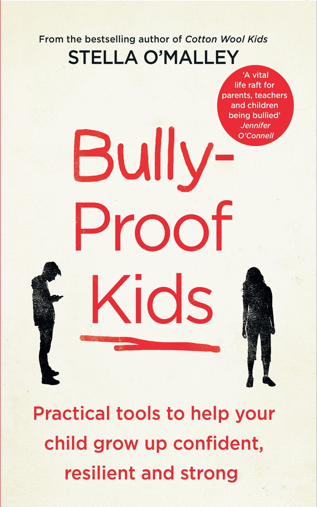 Bully-Proof Kids: Practical tools to help your child to grow up confident, assertive and strong