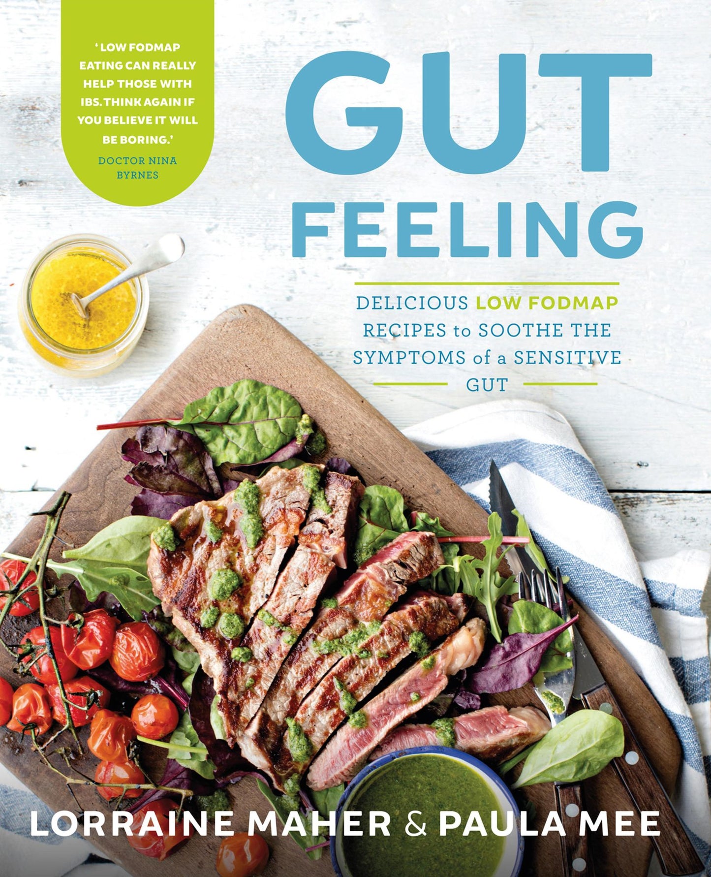 Gut Feeling: Delicious low FODMAP recipes to soothe the symptoms of a sensitive gut