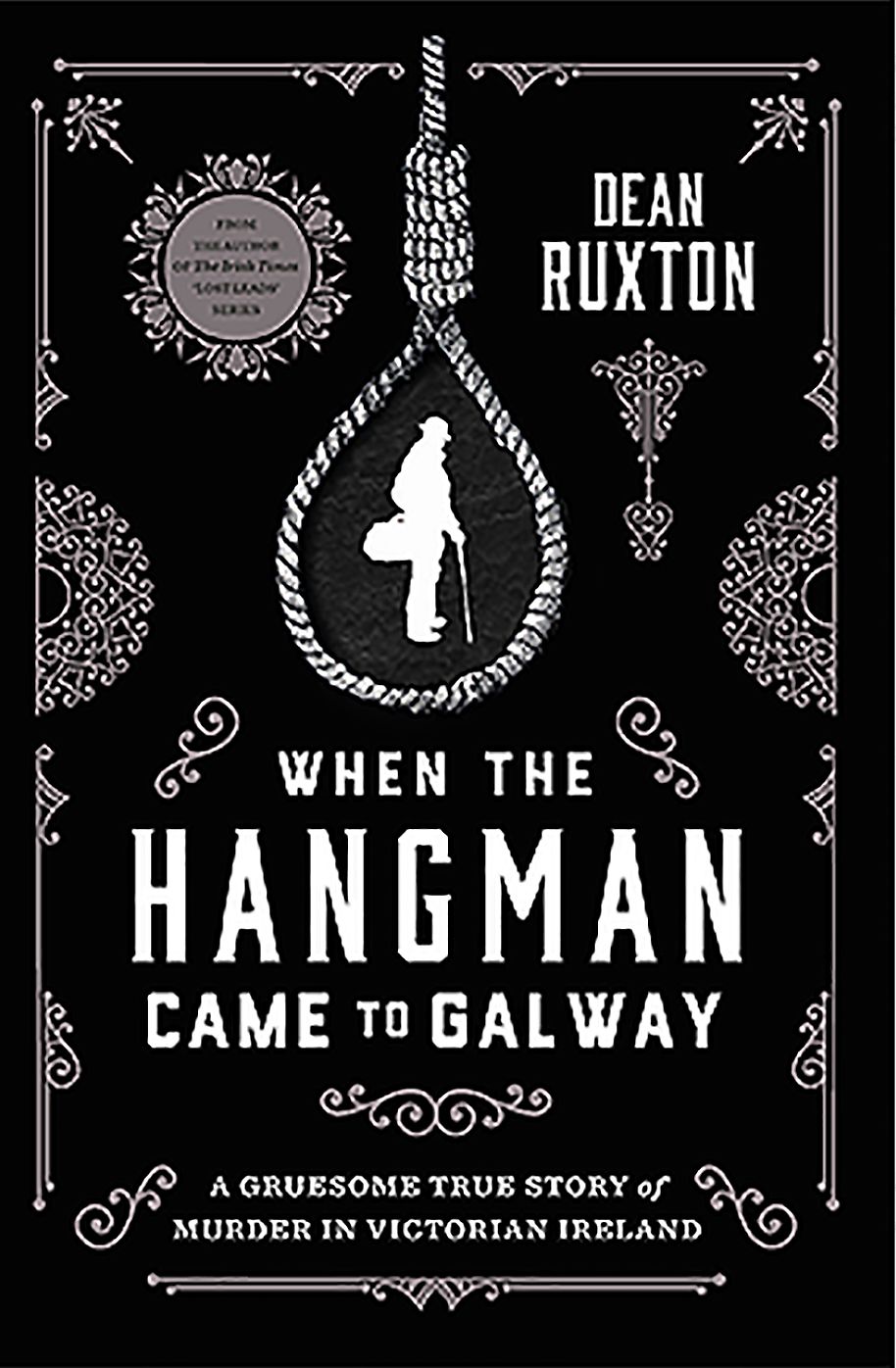 When the Hangman Came to Galway: A Gruesome True Story of Murder in Victorian Ireland