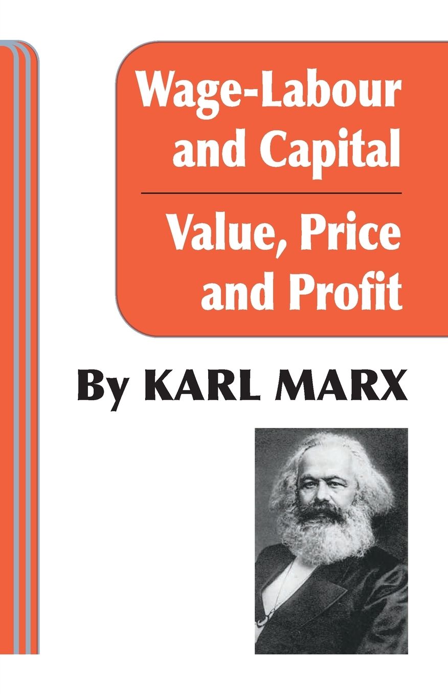 Wage-Labor and Capital and Value, Price and Profit