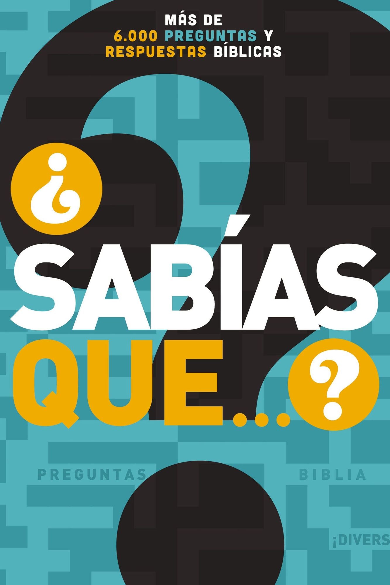 Sabías que...?: Más de 6,000 preguntas y respuestas bíblicas