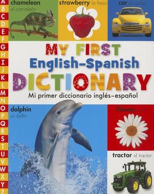 My First English Spanish Dictionary - Mi primer diccionario Inglés - Español