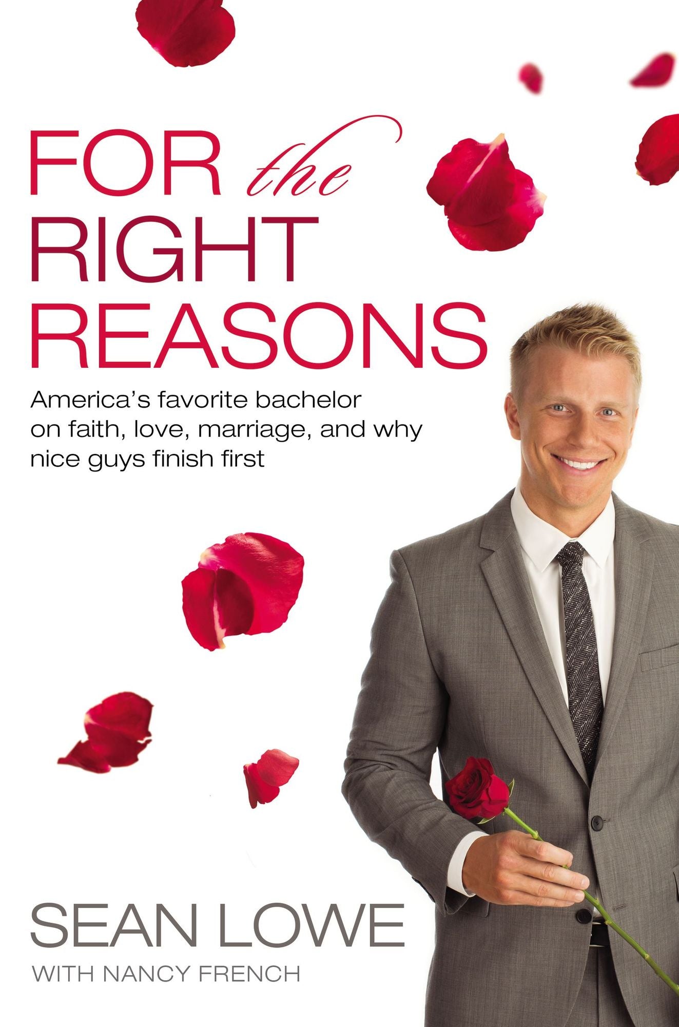 For the Right Reasons : America's Favorite Bachelor on Faith, Love, Marriage, and Why Nice Guys Finish First