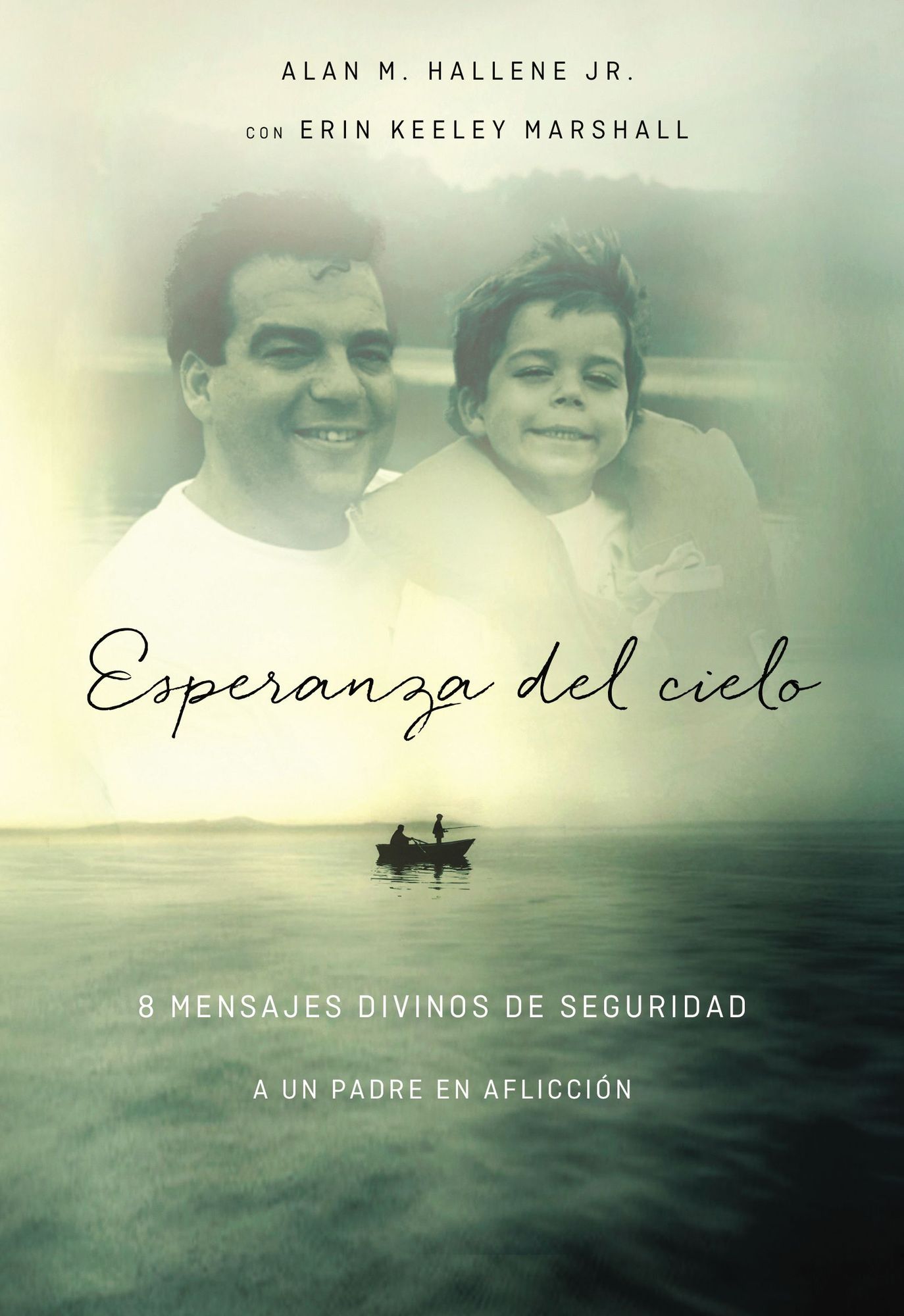 Esperanza del Cielo: Ocho Mensajes Reconfortantes de Dios a Un Padre Afligido