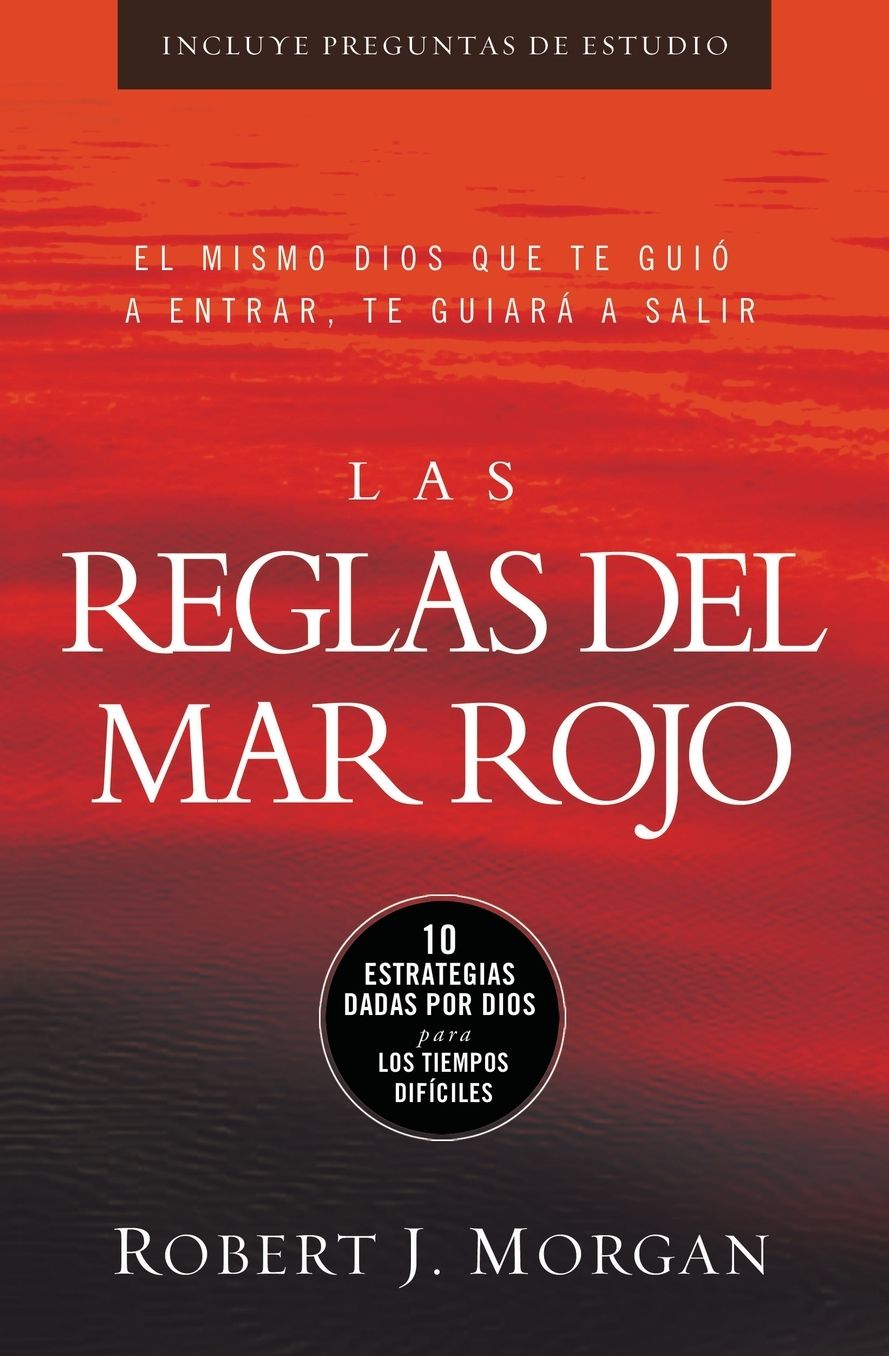 Las Reglas del Mar Rojo (Red Sea Rules: Spanish-Edition): 10 Estrategias Dadas Por Dios Para Los Tiempos Dificiles