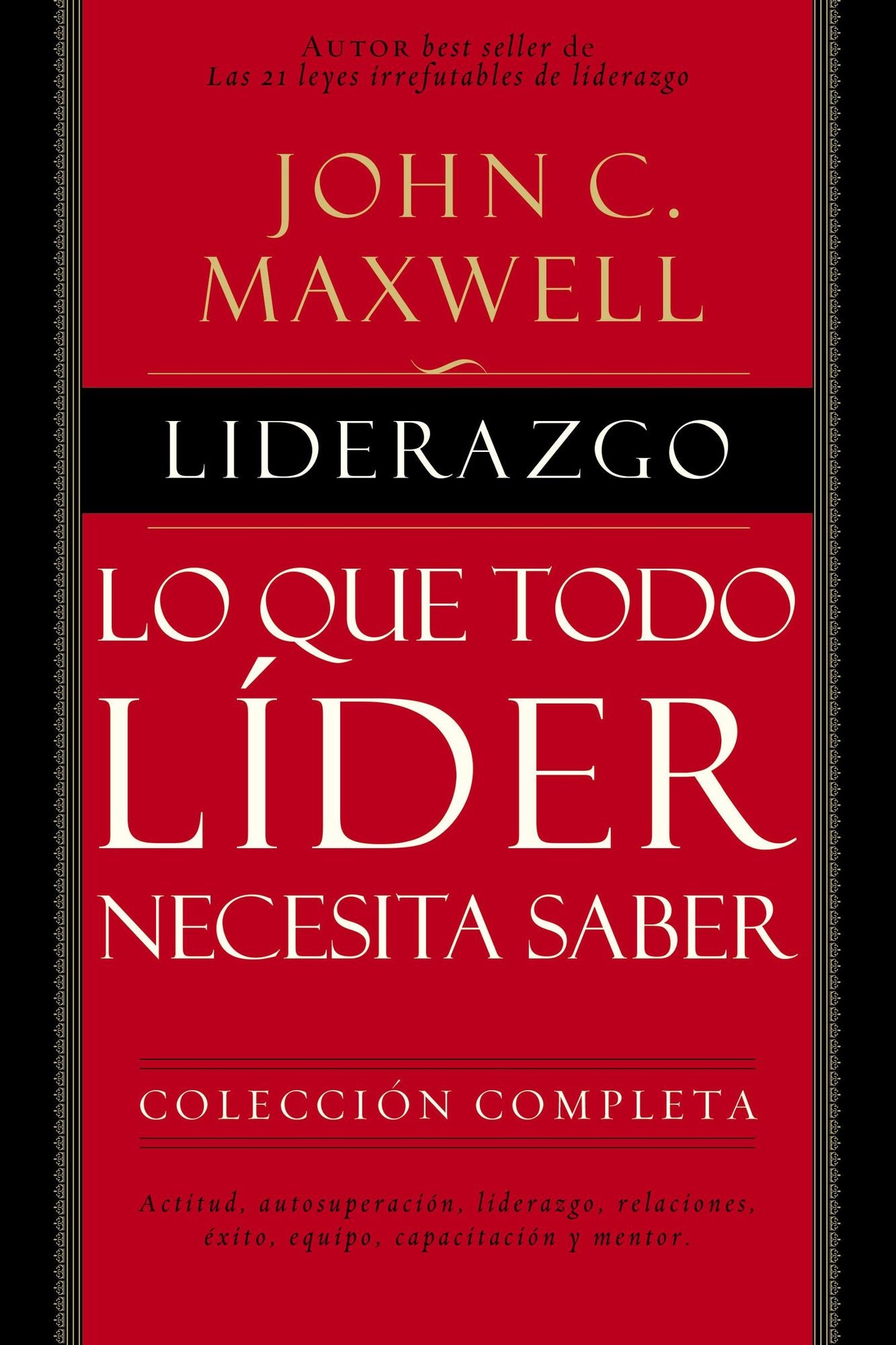 Liderazgo: Lo que todo l?der necesita saber