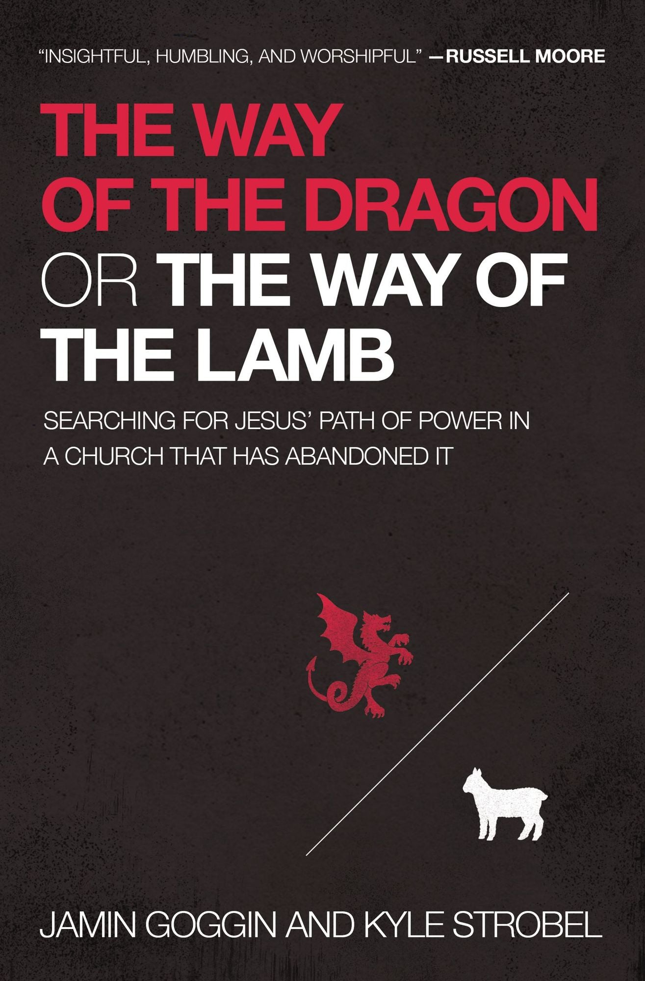 The Way of the Dragon or the Way of the Lamb: Searching for Jesus' Path of Power in a Church that Has Abandoned It