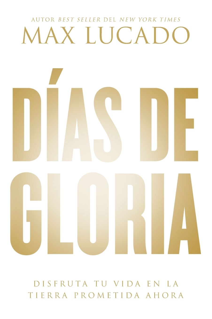 Dï¿½as de Gloria (Glory Days - Spanish Edition): Disfruta Tu Vida En La Tierra Prometida Ahora