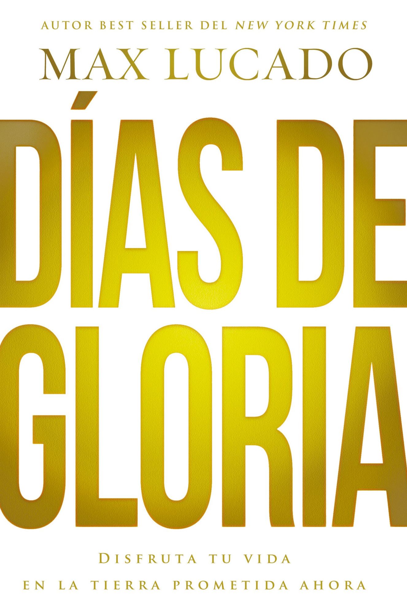 Días de gloria (Glory Days - Spanish Edition): Disfruta tu vida en la tierra prometida ahora