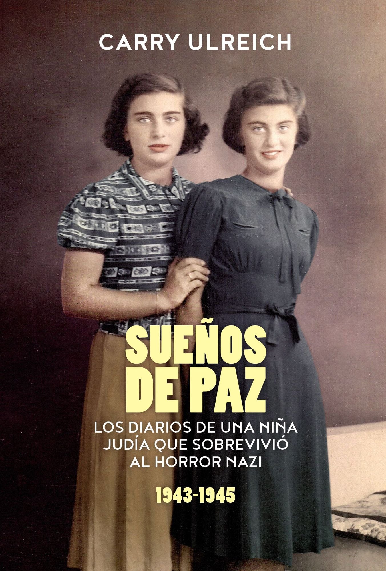 Suenos de paz: Los diarios de una nina judia que sobrevivio al horror nazi