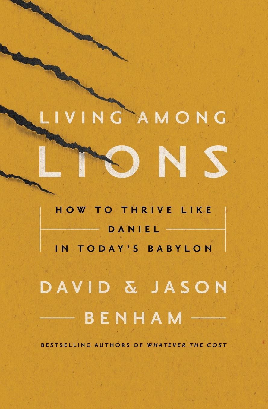 Living Among Lions: How to Thrive like Daniel in Today's Babylon