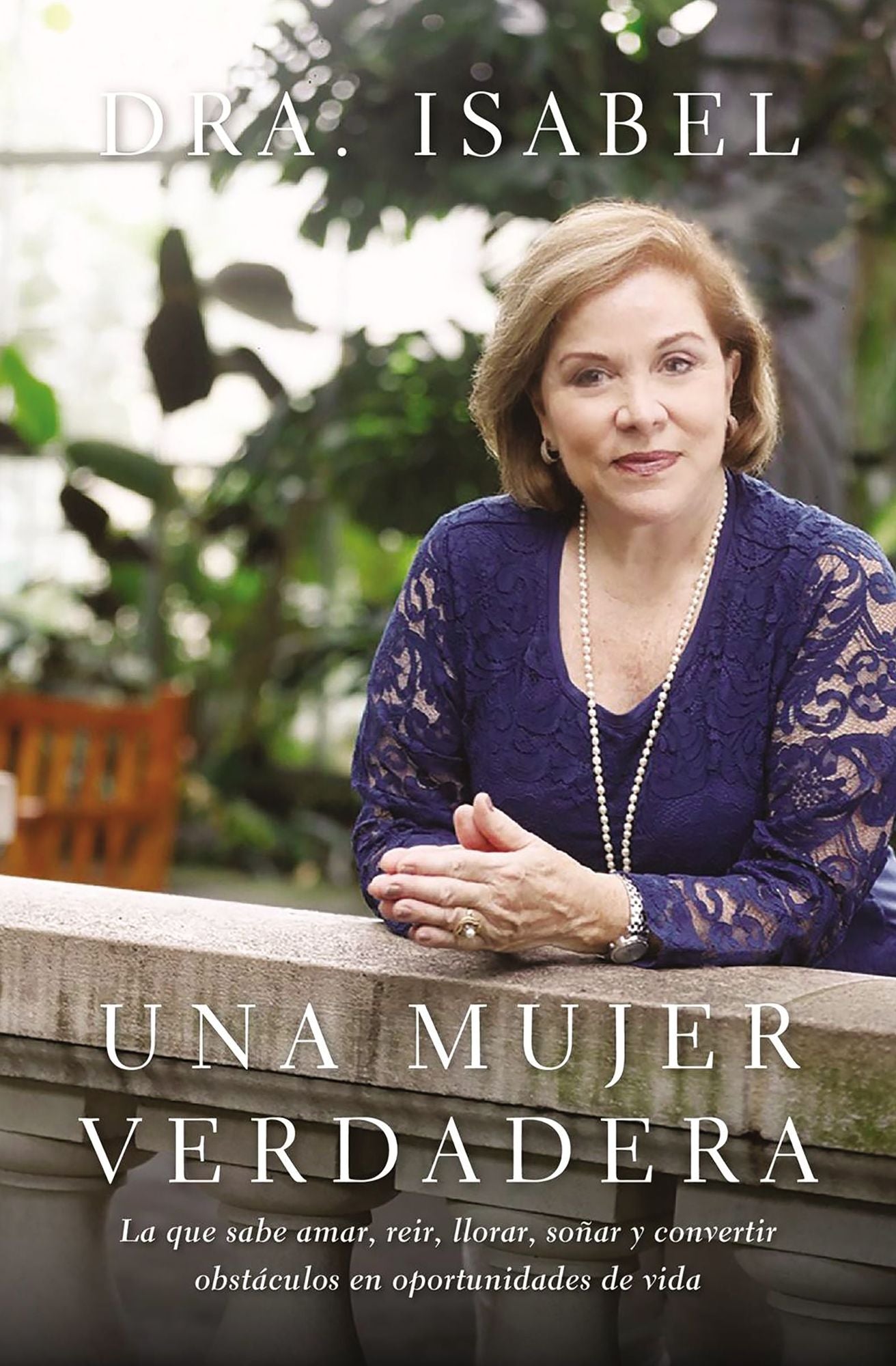 Una mujer verdadera: La que sabe amar, reir, llorar, sonar y convertir obstaculos en oportunidades de vida