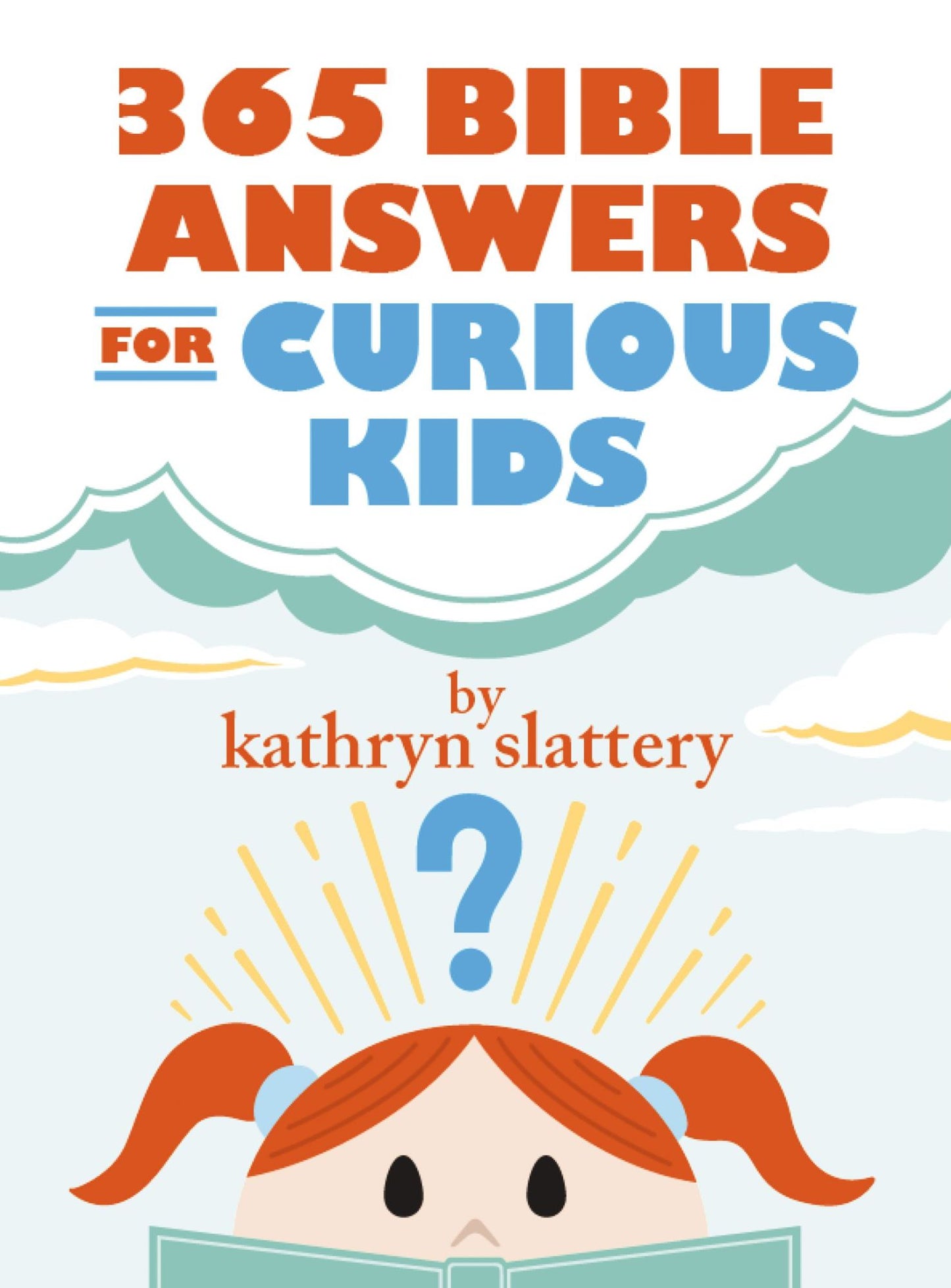 365 Bible Answers for Curious Kids: An If I Could Ask God Anything Devotional