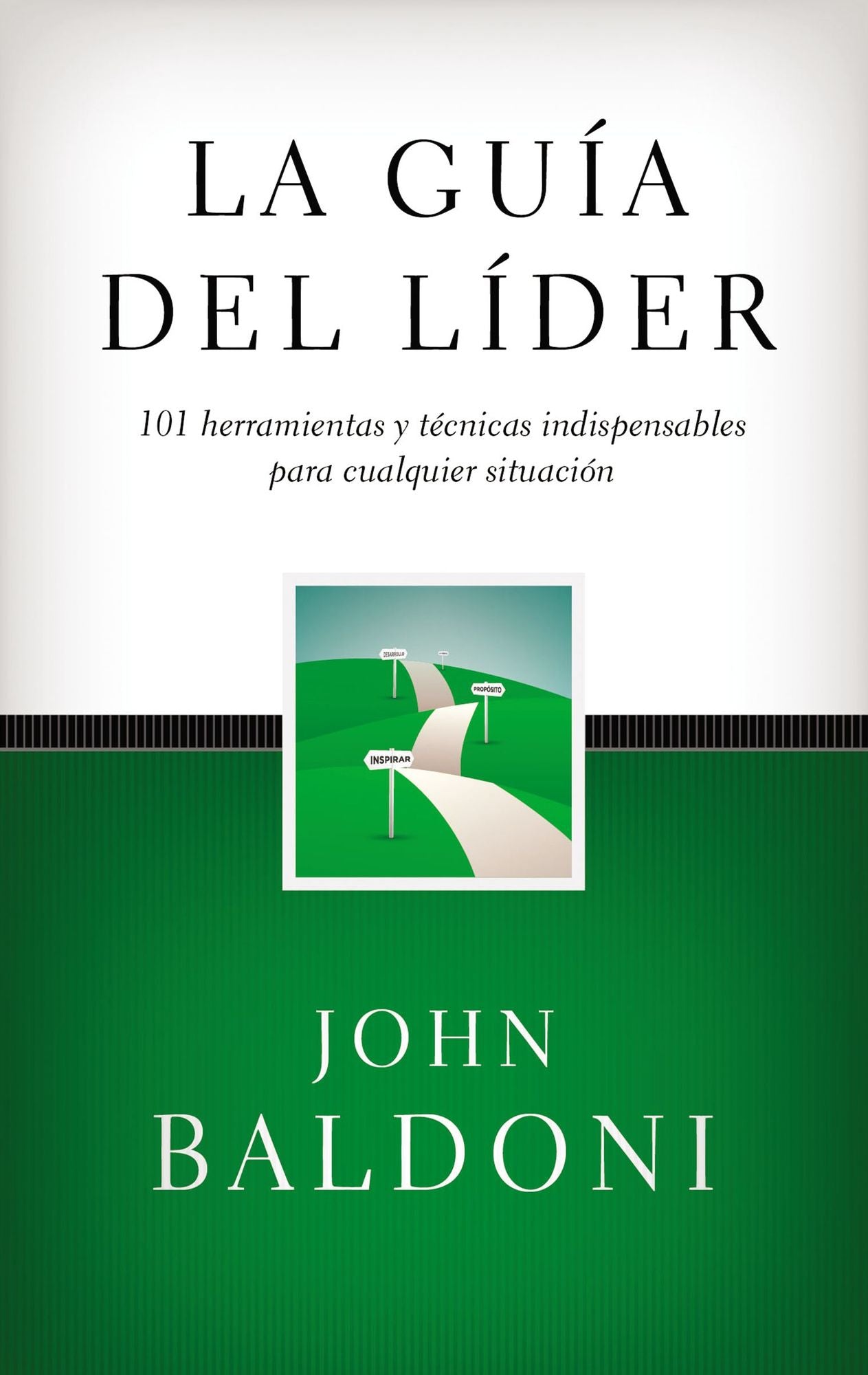 La Guï¿½a del Lï¿½der: 101 Herramientas Y Tï¿½cnicas Indispensables Para Cualquier Situaciï¿½n